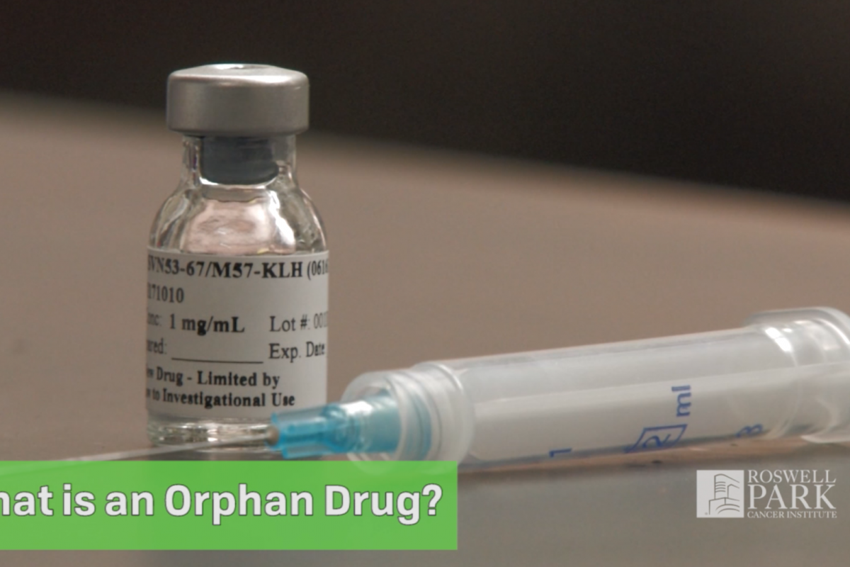 What Is "Orphan Drug Status?" Roswell Park Comprehensive Cancer Center